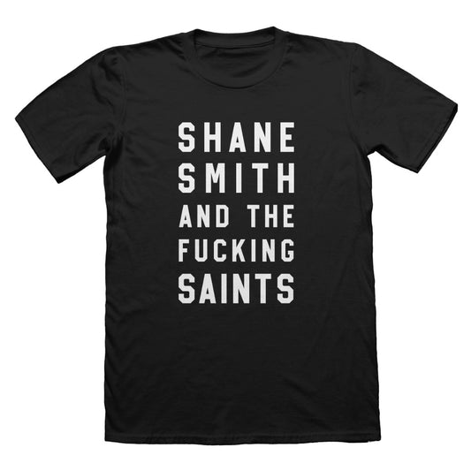 Shane Smith & the  F***ing  Saints Tee